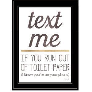 Text Me If You Run Out Of Toilet Paper 3 Black Framed Print Bathroom Wall Art